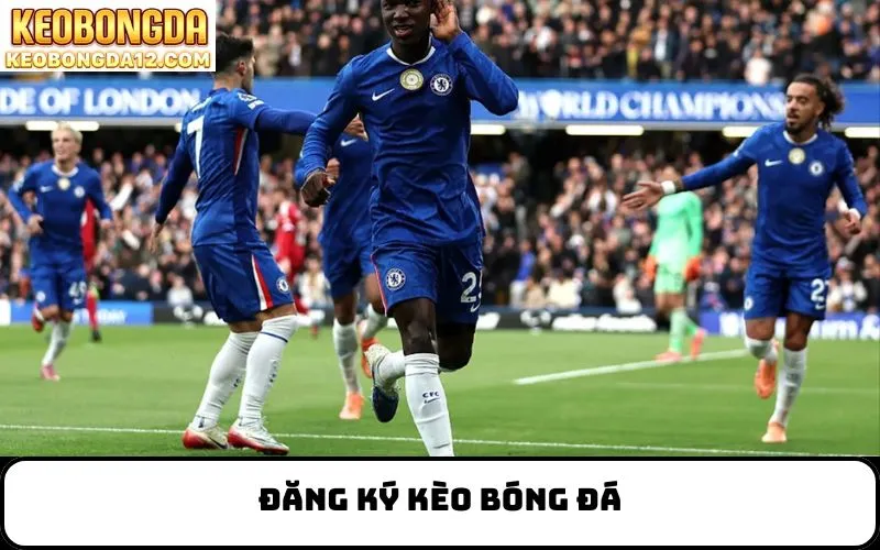 đăng ký kèo bóng đá