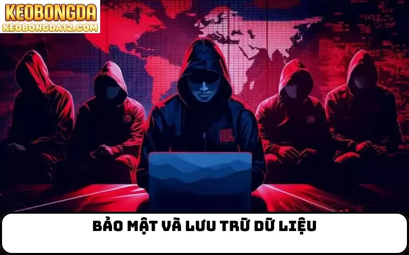 Bảo mật và lưu trữ dữ liệu