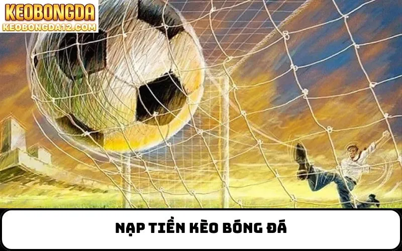 Nạp Tiền Kèo Bóng Đá