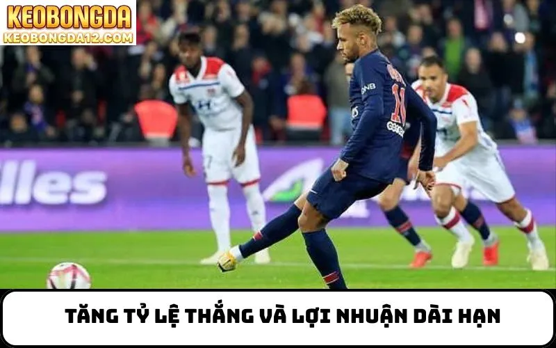 Tăng tỷ lệ thắng và lợi nhuận dài hạn