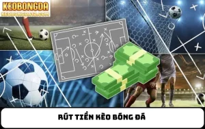 Rút Tiền Kèo Bóng Đá