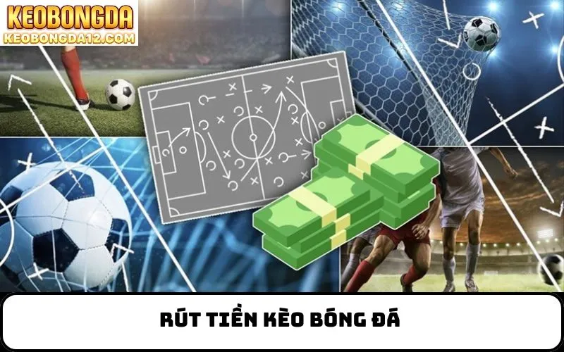 Rút Tiền Kèo Bóng Đá