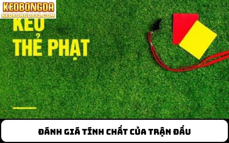 Đánh giá tính chất của trận đấu